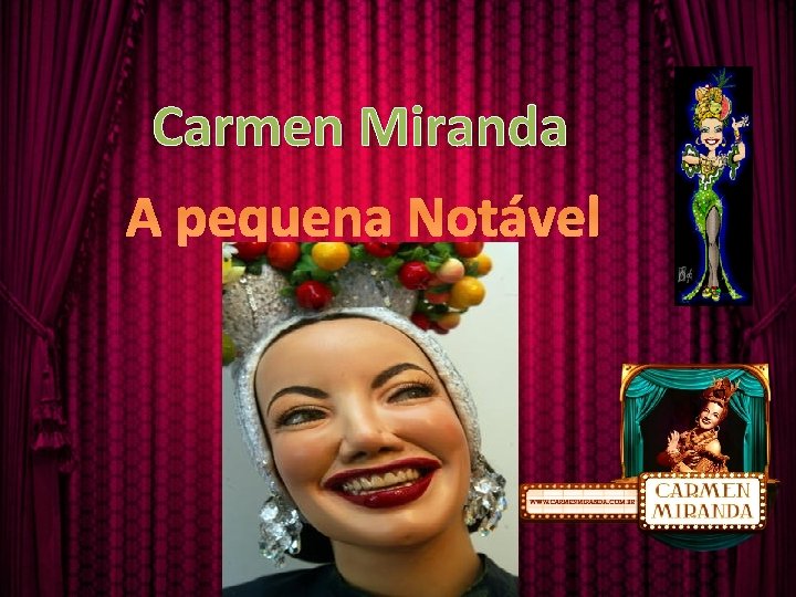 Carmen Miranda A pequena Notável 