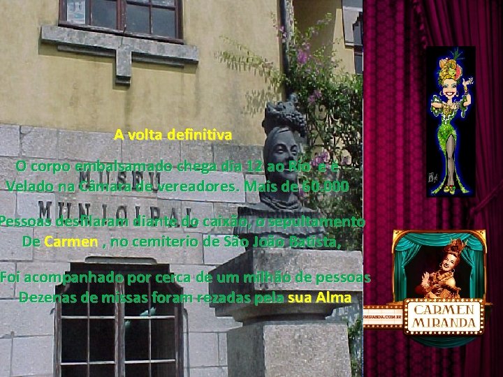 A volta definitiva O corpo embalsamado chega dia 12 ao Rio e é Velado