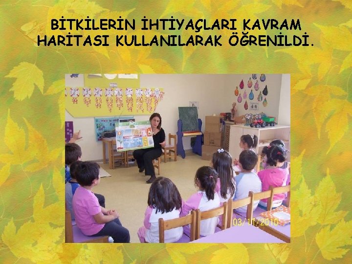 BİTKİLERİN İHTİYAÇLARI KAVRAM HARİTASI KULLANILARAK ÖĞRENİLDİ. 