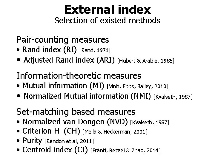 External index Selection of existed methods Pair-counting measures • Rand index (RI) [Rand, 1971]
