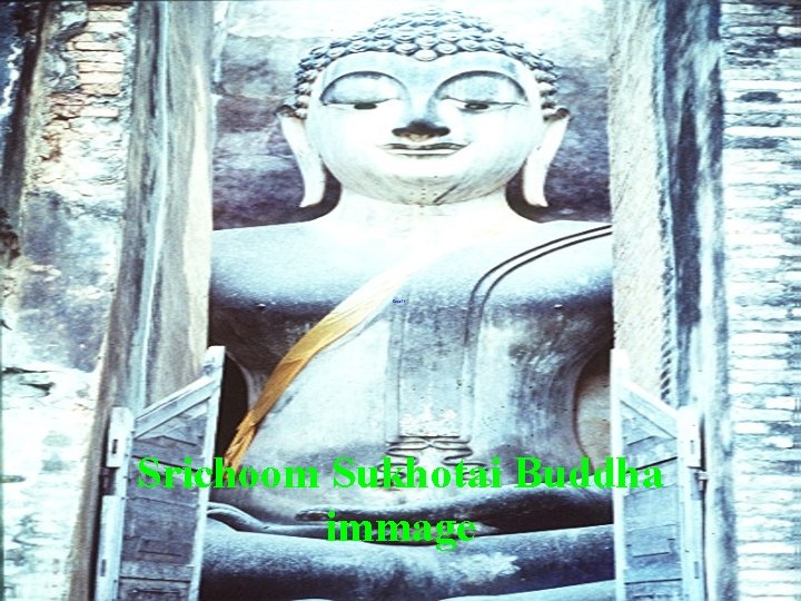 Srichoom Sukhotai Buddha immage 