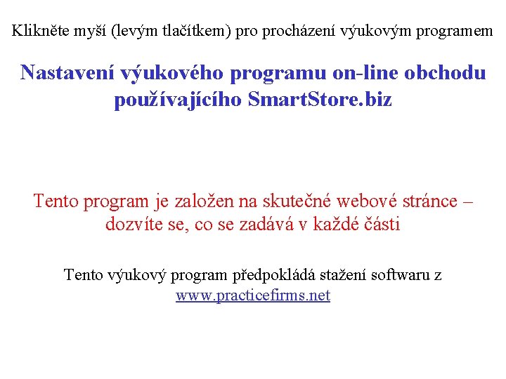 Klikněte myší (levým tlačítkem) procházení výukovým programem Nastavení výukového programu on-line obchodu používajícího Smart.