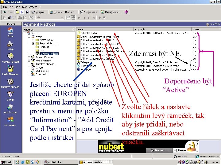 Zde musí být NE. Jestliže chcete přidat způsob placení EUROPEN kreditními kartami, přejděte prosím