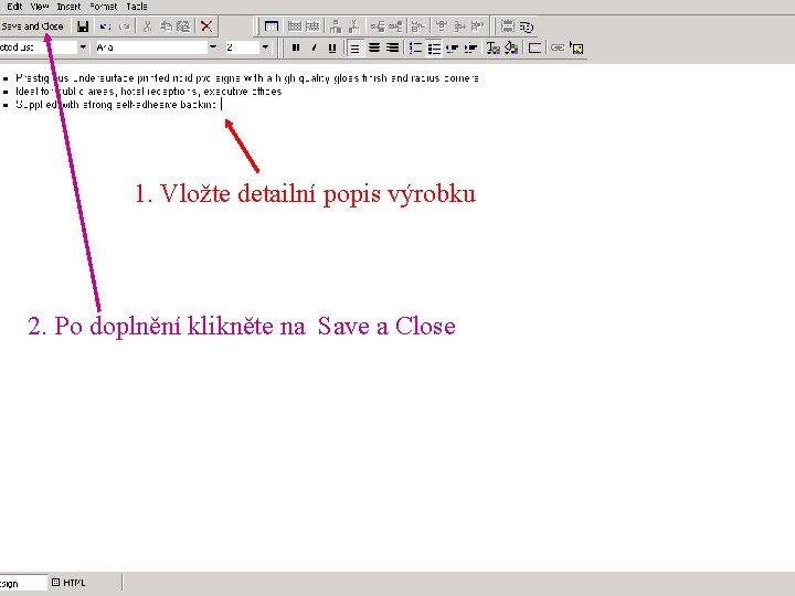 1. Vložte detailní popis výrobku 2. Po doplnění klikněte na Save a Close 