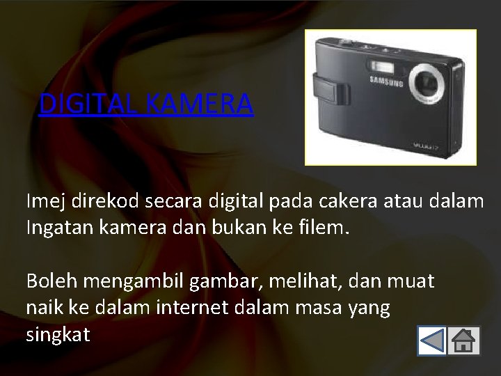 DIGITAL KAMERA Imej direkod secara digital pada cakera atau dalam Ingatan kamera dan bukan