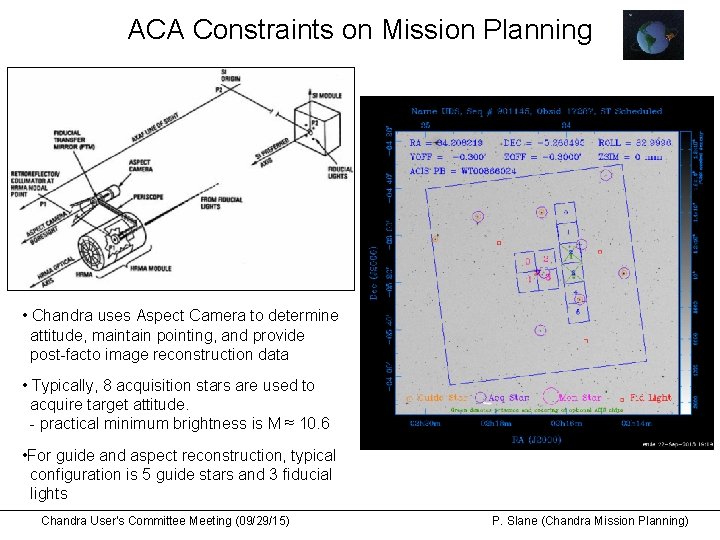 ACA Constraints on Mission Planning • Chandra uses Aspect Camera to determine attitude, maintain