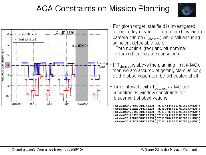 ACA Constraints on Mission Planning • For given target, star field is investigated for