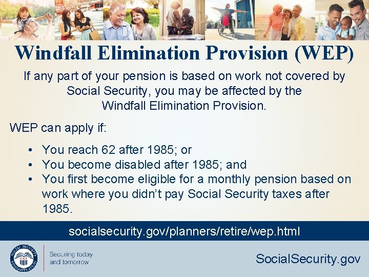 Windfall Elimination Provision (WEP) If any part of your pension is based on work