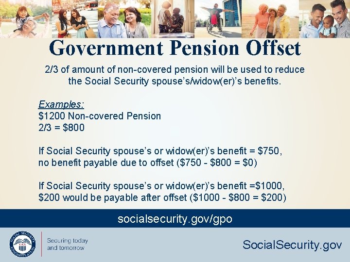 Government Pension Offset 2/3 of amount of non-covered pension will be used to reduce