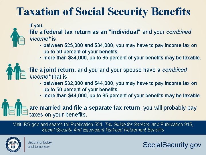 Taxation of Social Security Benefits If you: file a federal tax return as an