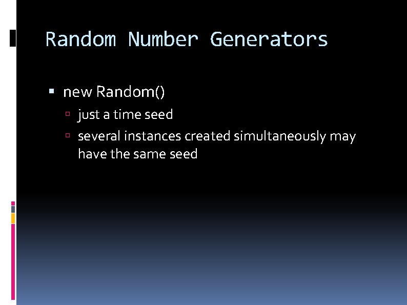 Random Number Generators new Random() just a time seed several instances created simultaneously may