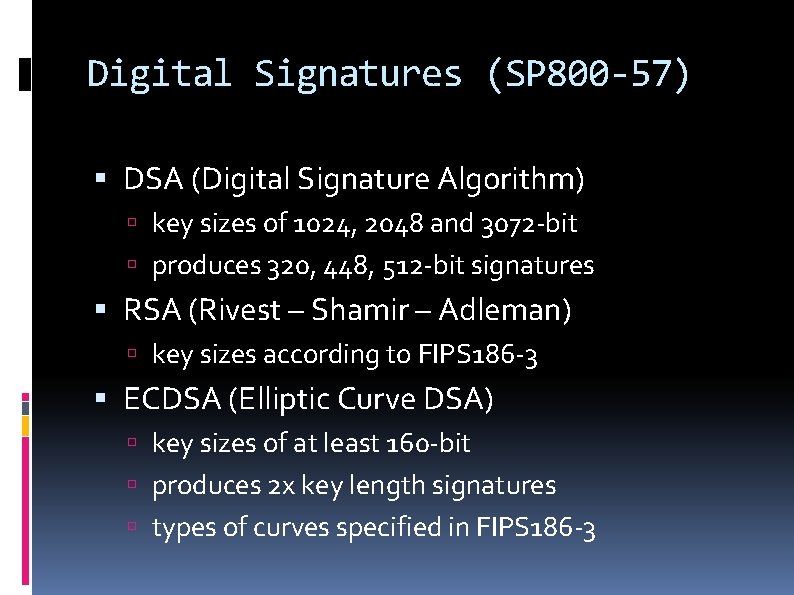 Digital Signatures (SP 800 -57) DSA (Digital Signature Algorithm) key sizes of 1024, 2048