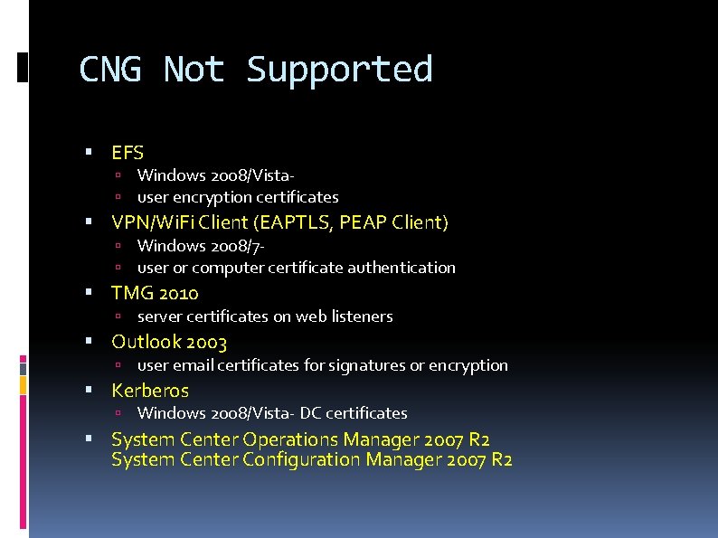 CNG Not Supported EFS Windows 2008/Vista user encryption certificates VPN/Wi. Fi Client (EAPTLS, PEAP