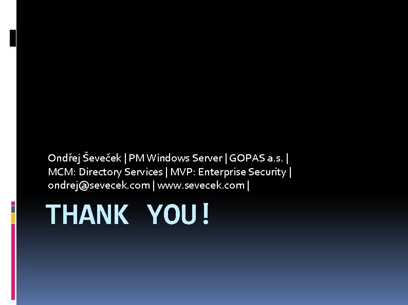 Ondřej Ševeček | PM Windows Server | GOPAS a. s. | MCM: Directory Services