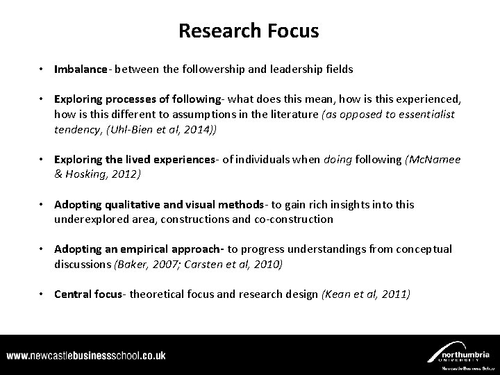 Research Focus • Imbalance- between the followership and leadership fields • Exploring processes of