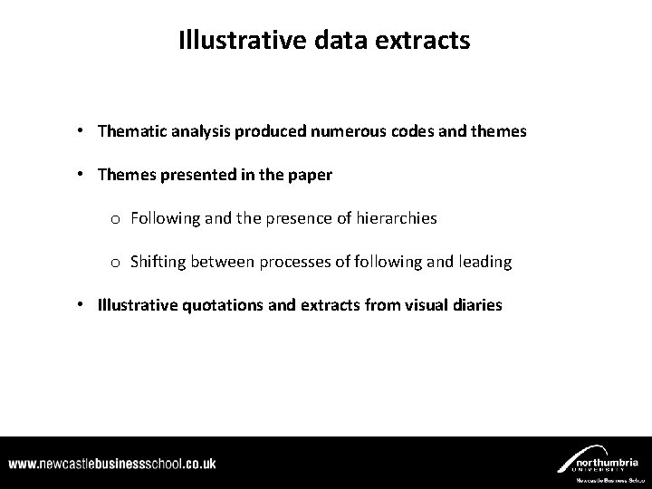 Illustrative data extracts • Thematic analysis produced numerous codes and themes • Themes presented