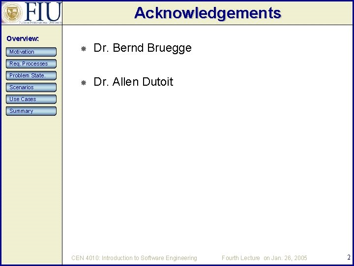 Acknowledgements Overview: Motivation Dr. Bernd Bruegge Dr. Allen Dutoit Req. Processes Problem State. Scenarios
