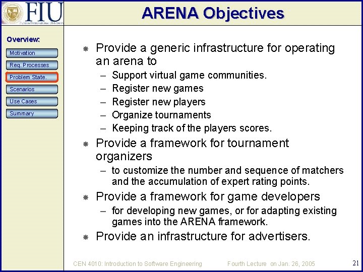ARENA Objectives Overview: Motivation Req. Processes Provide a generic infrastructure for operating an arena