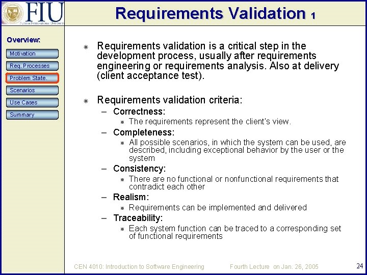 Requirements Validation 1 Overview: Motivation Requirements validation is a critical step in the development