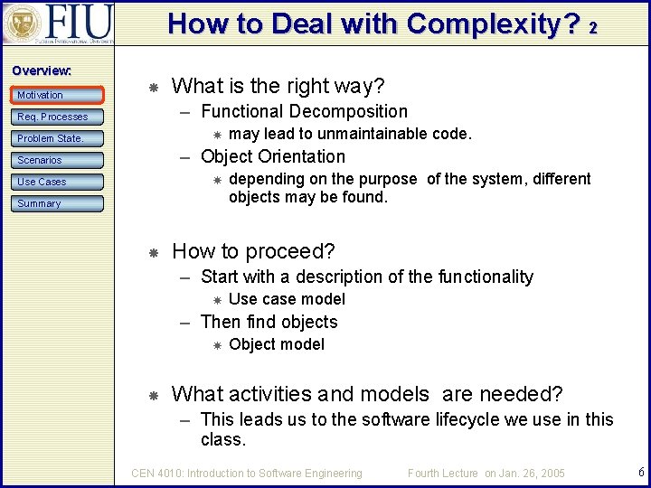 How to Deal with Complexity? 2 Overview: Motivation What is the right way? –