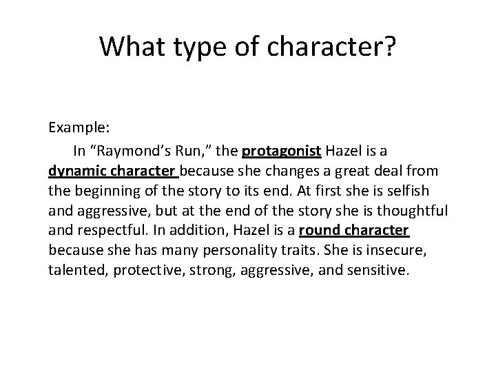 What type of character? Example: In “Raymond’s Run, ” the protagonist Hazel is a