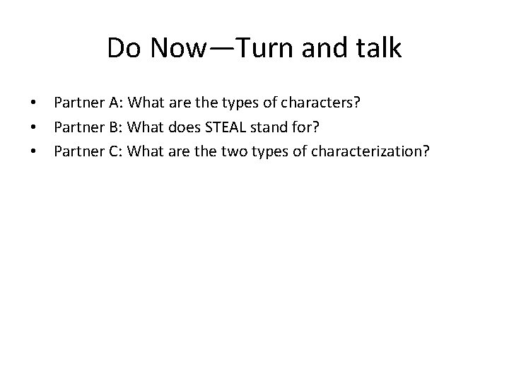 Do Now—Turn and talk • Partner A: What are the types of characters? •