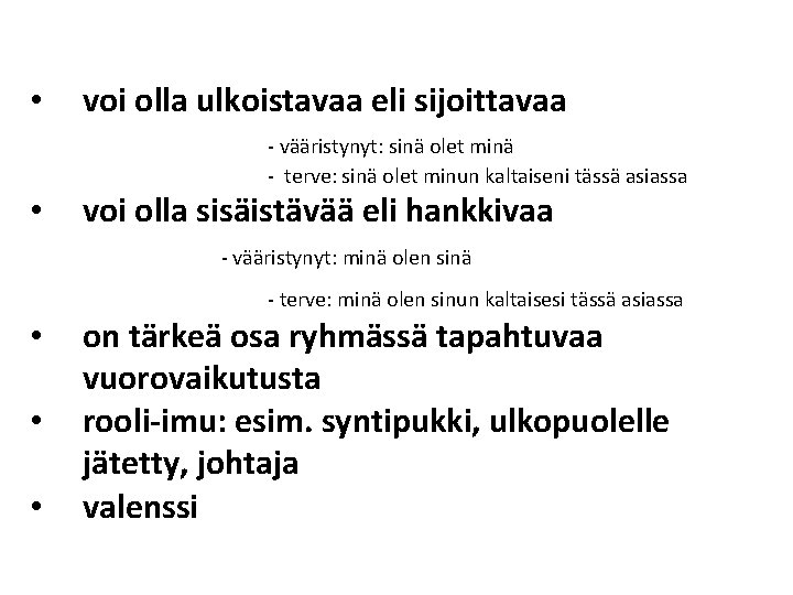  • voi olla ulkoistavaa eli sijoittavaa - vääristynyt: sinä olet minä - terve: