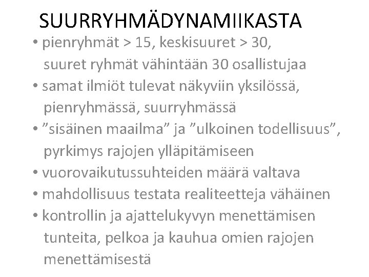 SUURRYHMÄDYNAMIIKASTA • pienryhmät > 15, keskisuuret > 30, suuret ryhmät vähintään 30 osallistujaa •