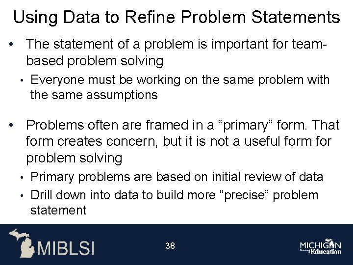 Using Data to Refine Problem Statements • The statement of a problem is important Using Data to Refine Problem Statements • The statement of a problem is important