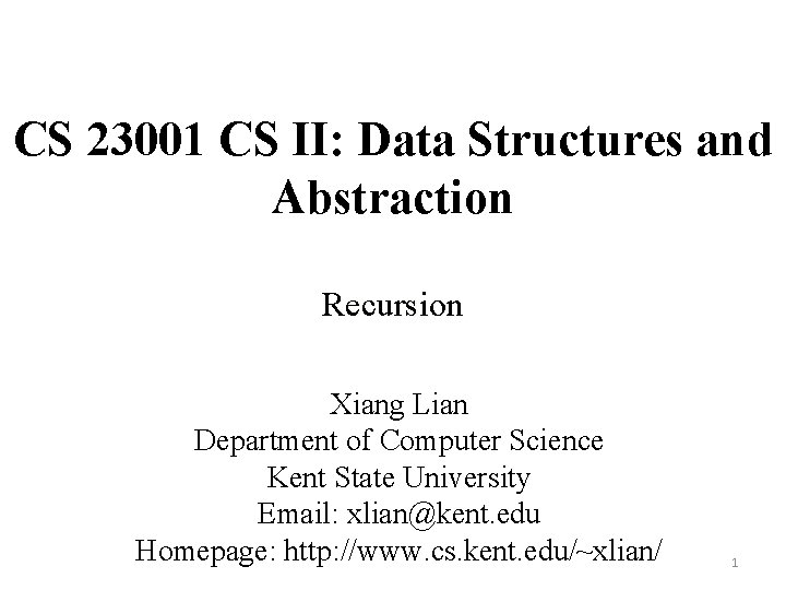 CS 23001 CS II: Data Structures and Abstraction Recursion Xiang Lian Department of Computer