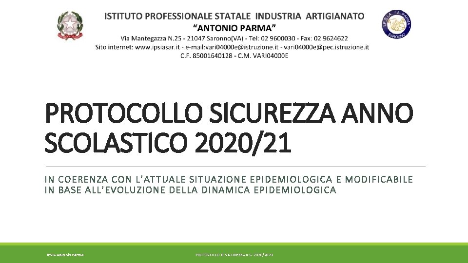 PROTOCOLLO SICUREZZA ANNO SCOLASTICO 2020/21 IN COERE N ZA CON L’ATTUALE SITUAZIONE EPIDEMIOLOGICA E