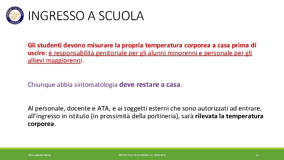 INGRESSO A SCUOLA Gli studenti devono misurare la propria temperatura corporea a casa prima