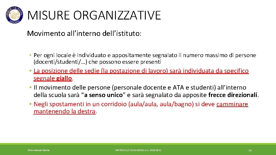 MISURE ORGANIZZATIVE Movimento all’interno dell’istituto: • Per ogni locale è individuato e appositamente segnalato