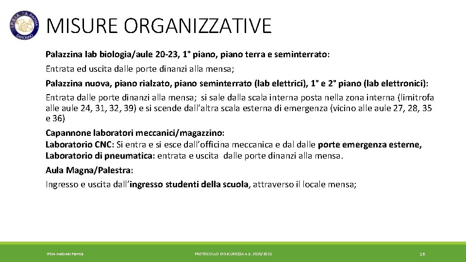 MISURE ORGANIZZATIVE Palazzina lab biologia/aule 20 -23, 1° piano, piano terra e seminterrato: Entrata