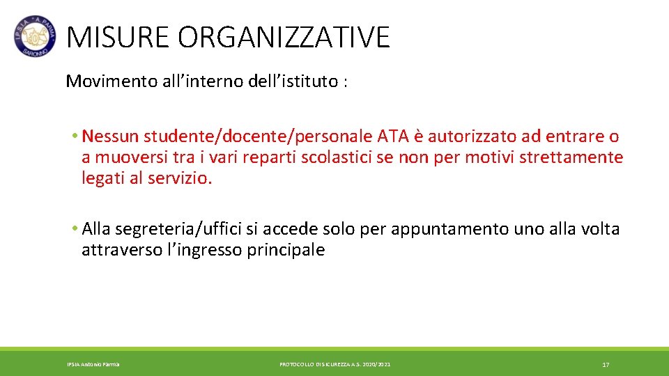 MISURE ORGANIZZATIVE Movimento all’interno dell’istituto : • Nessun studente/docente/personale ATA è autorizzato ad entrare