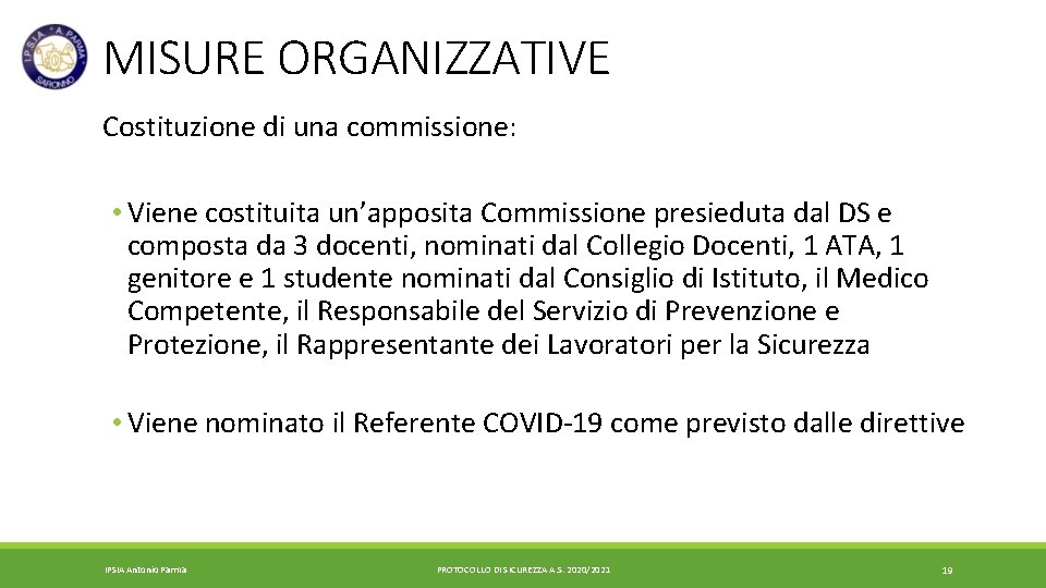 MISURE ORGANIZZATIVE Costituzione di una commissione: • Viene costituita un’apposita Commissione presieduta dal DS