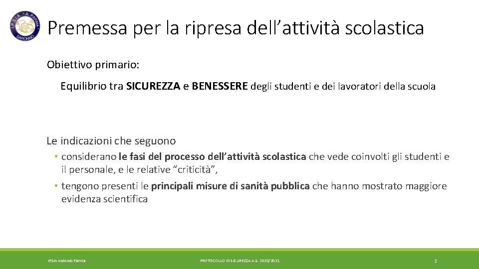 Premessa per la ripresa dell’attività scolastica Obiettivo primario: Equilibrio tra SICUREZZA e BENESSERE degli