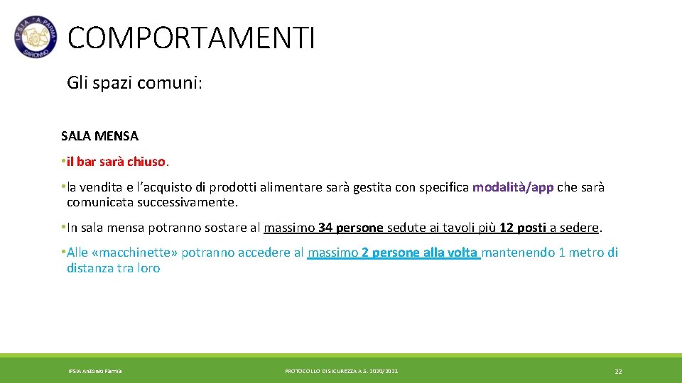 COMPORTAMENTI Gli spazi comuni: SALA MENSA • il bar sarà chiuso. • la vendita