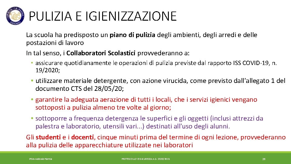 PULIZIA E IGIENIZZAZIONE La scuola ha predisposto un piano di pulizia degli ambienti, degli