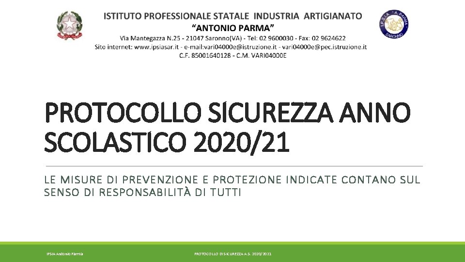 PROTOCOLLO SICUREZZA ANNO SCOLASTICO 2020/21 LE MISURE DI PREVENZIONE E PROTEZIONE INDICATE CONTANO SUL