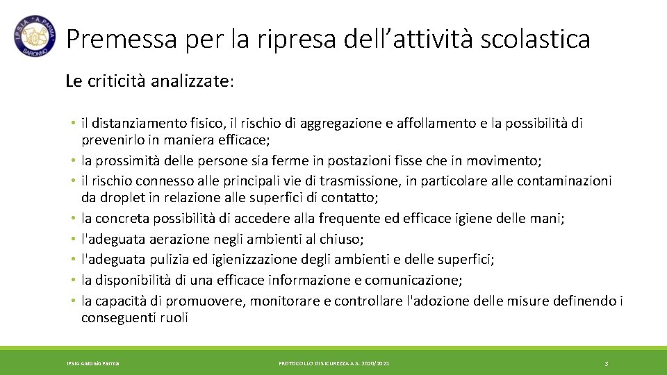 Premessa per la ripresa dell’attività scolastica Le criticità analizzate: • il distanziamento fisico, il