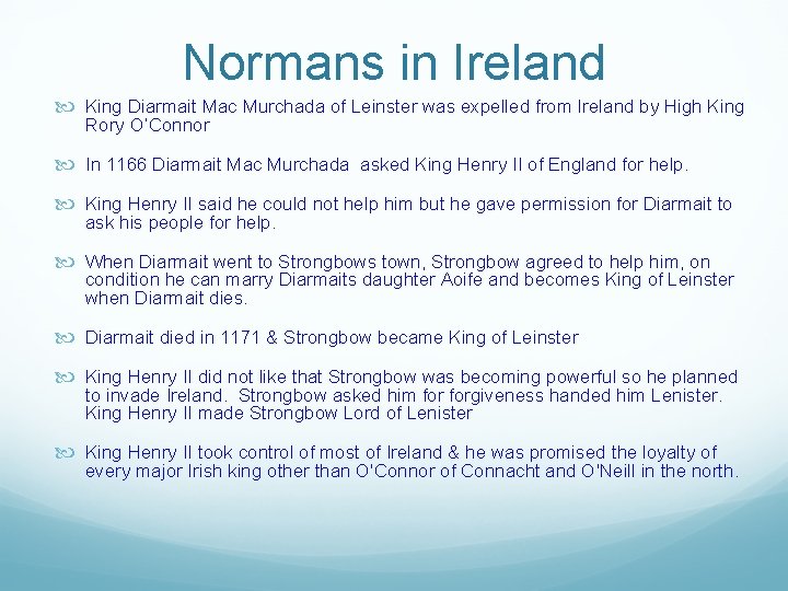 Normans in Ireland King Diarmait Mac Murchada of Leinster was expelled from Ireland by