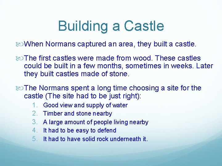 Building a Castle When Normans captured an area, they built a castle. The first