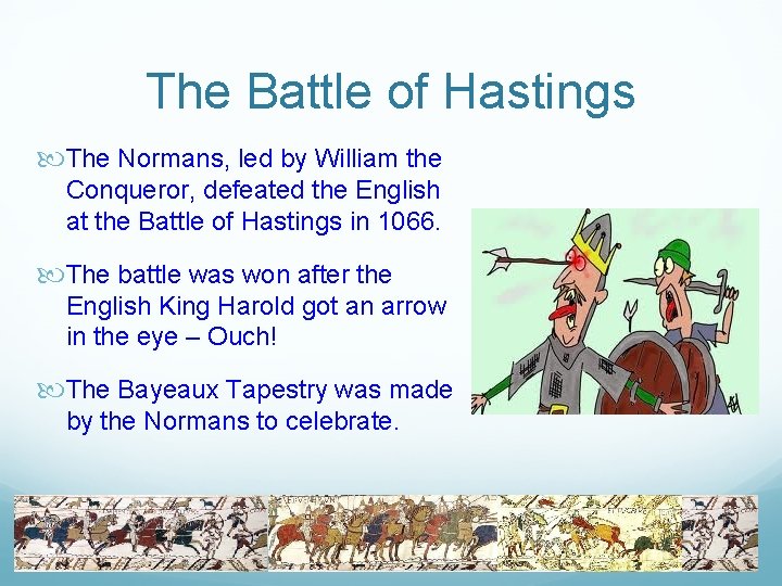 The Battle of Hastings The Normans, led by William the Conqueror, defeated the English