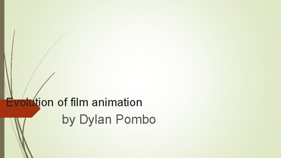 Evolution of film animation by Dylan Pombo 