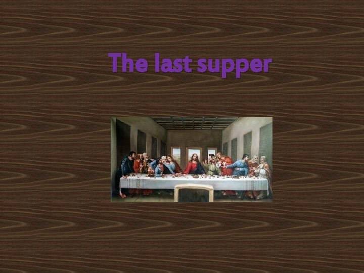 The last supper 