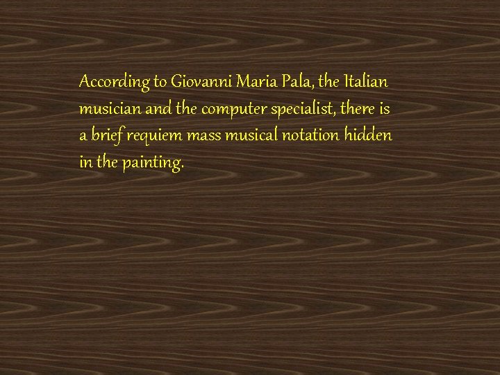 According to Giovanni Maria Pala, the Italian musician and the computer specialist, there is