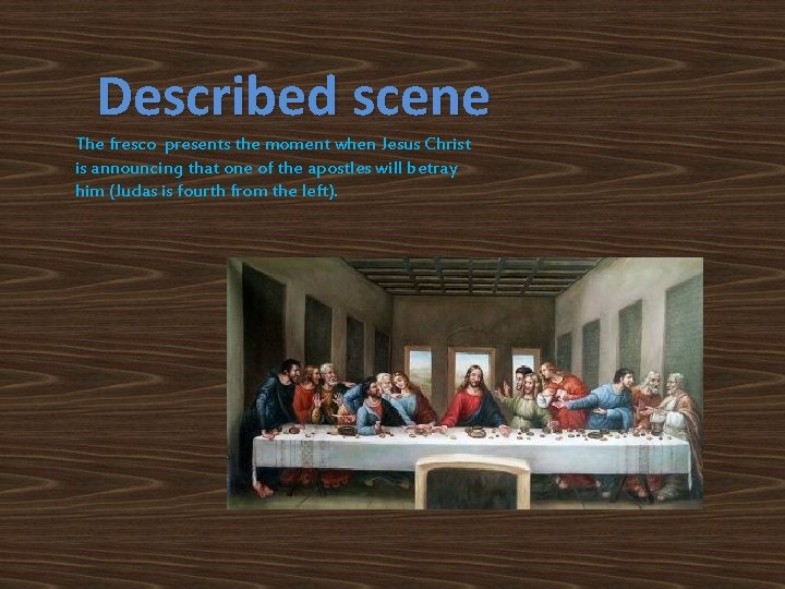 Described scene The fresco presents the moment when Jesus Christ is announcing that one