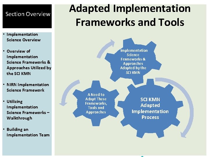 Section Overview Adapted Implementation Frameworks and Tools • Implementation Science Overview Implementation Science Frameworks