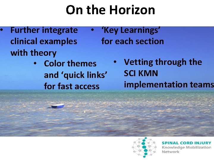 On the Horizon • Further integrate • ‘Key Learnings’ for each section clinical examples